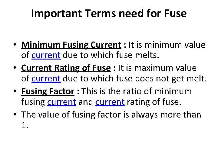Important Terms need for Fuse • Minimum Fusing Current : It is minimum value