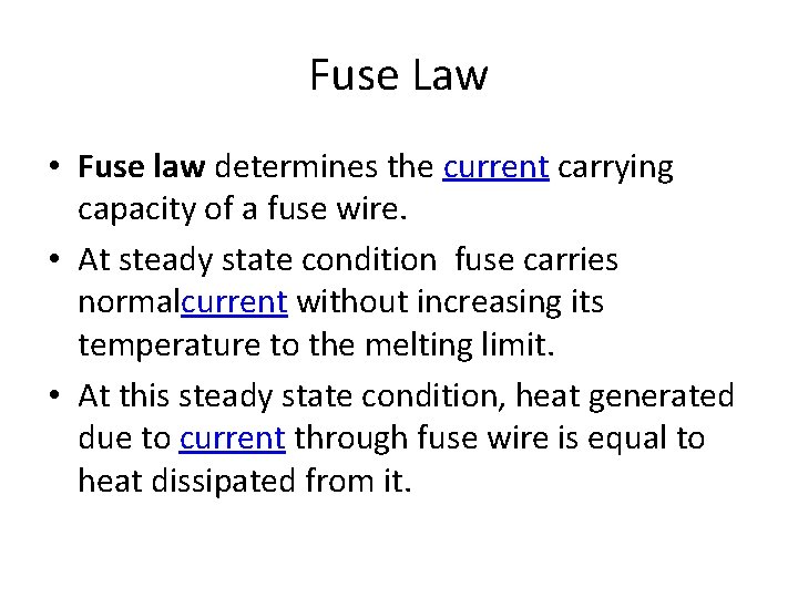 Fuse Law • Fuse law determines the current carrying capacity of a fuse wire.