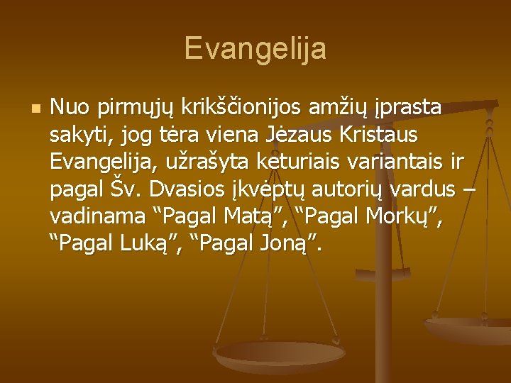 Evangelija n Nuo pirmųjų krikščionijos amžių įprasta sakyti, jog tėra viena Jėzaus Kristaus Evangelija,