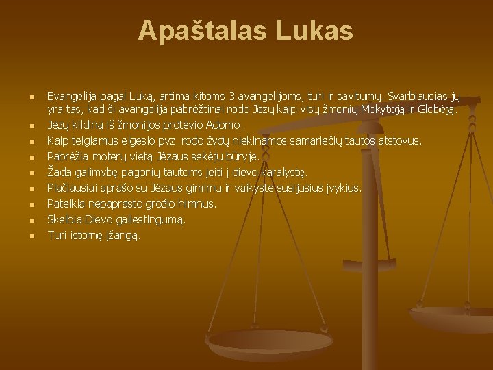 Apaštalas Lukas n n n n n Evangelija pagal Luką, artima kitoms 3 avangelijoms,