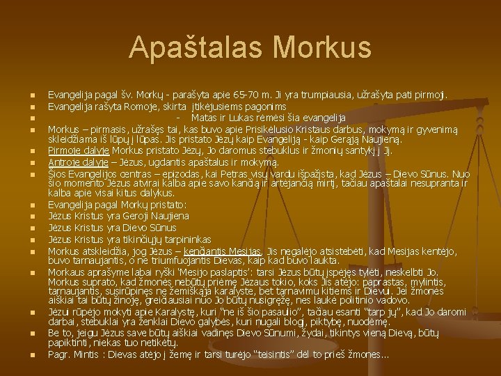 Apaštalas Morkus n n n n Evangelija pagal šv. Morkų - parašyta apie 65