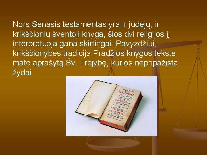 Nors Senasis testamentas yra ir judėjų, ir krikščionių šventoji knyga, šios dvi religijos jį