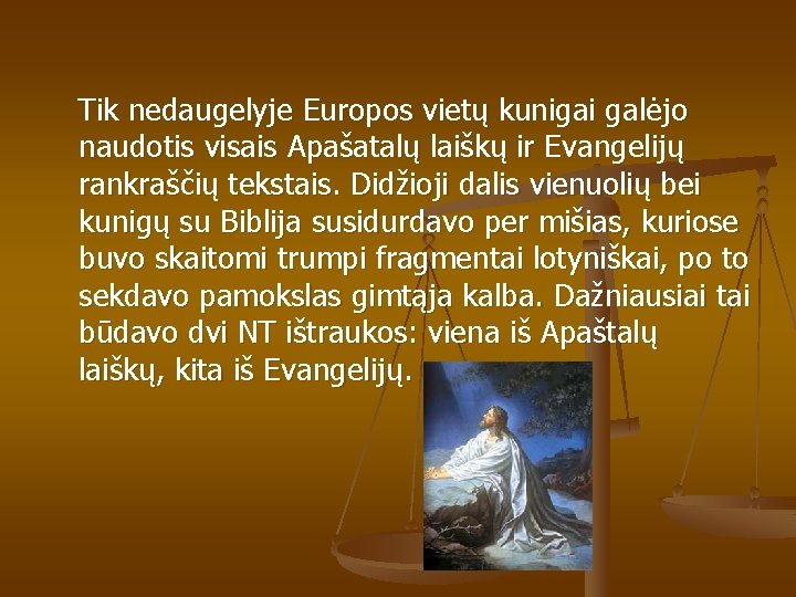 Tik nedaugelyje Europos vietų kunigai galėjo naudotis visais Apašatalų laiškų ir Evangelijų rankraščių tekstais.