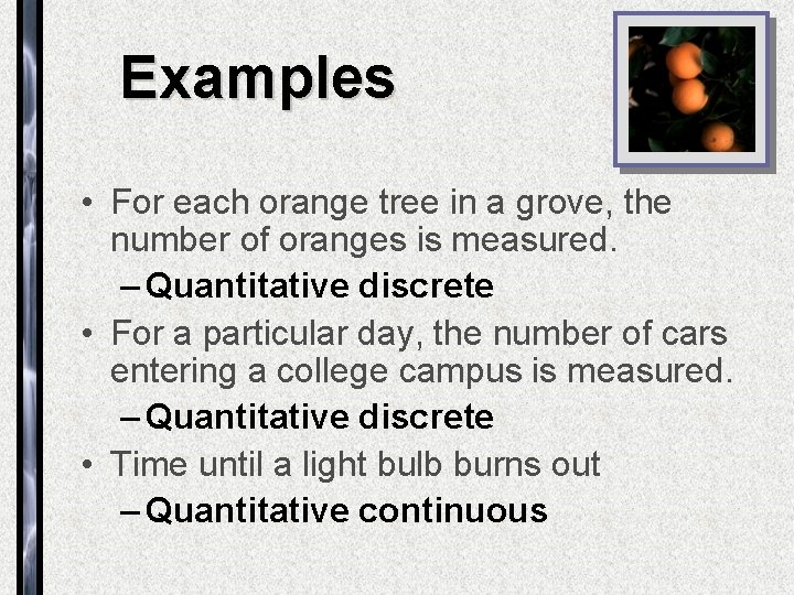 Examples • For each orange tree in a grove, the number of oranges is