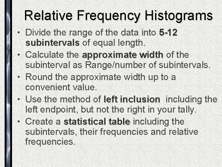 Relative Frequency Histograms • Divide the range of the data into 5 -12 subintervals