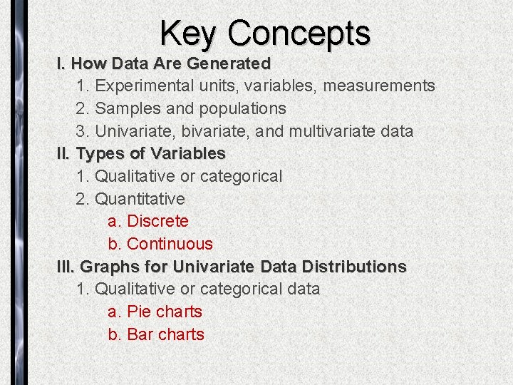 Key Concepts I. How Data Are Generated 1. Experimental units, variables, measurements 2. Samples