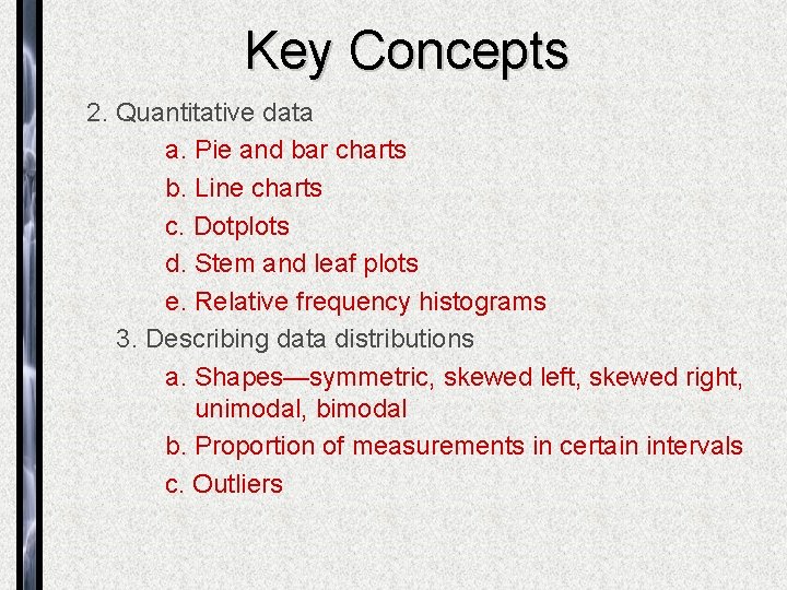 Key Concepts 2. Quantitative data a. Pie and bar charts b. Line charts c.