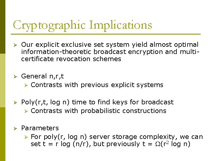 Cryptographic Implications Ø Our explicit exclusive set system yield almost optimal information-theoretic broadcast encryption
