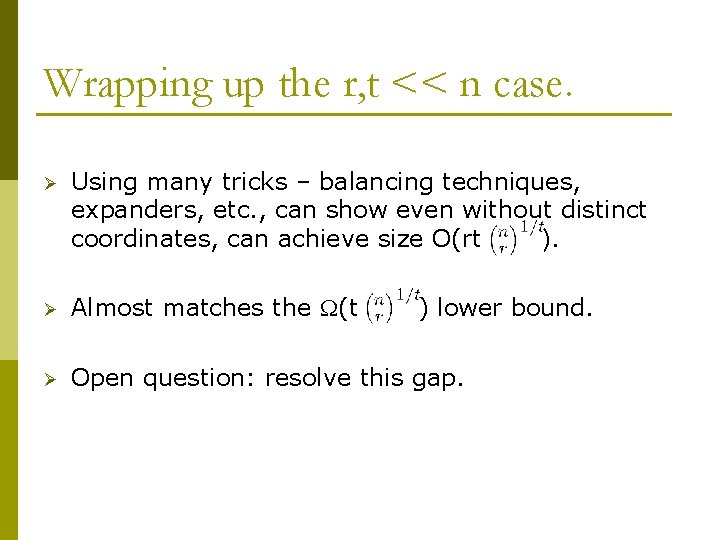 Wrapping up the r, t << n case. Ø Using many tricks – balancing