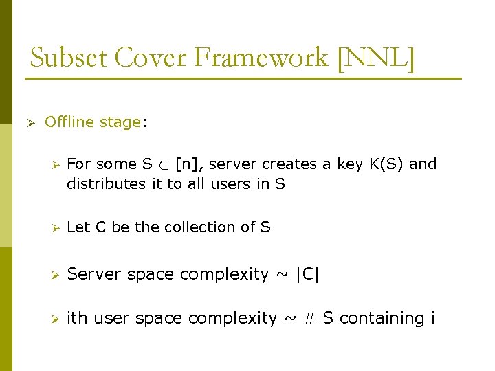 Subset Cover Framework [NNL] Ø Offline stage: Ø For some S ½ [n], server