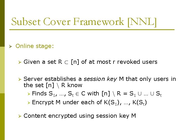 Subset Cover Framework [NNL] Ø Online stage: Ø Given a set R ½ [n]