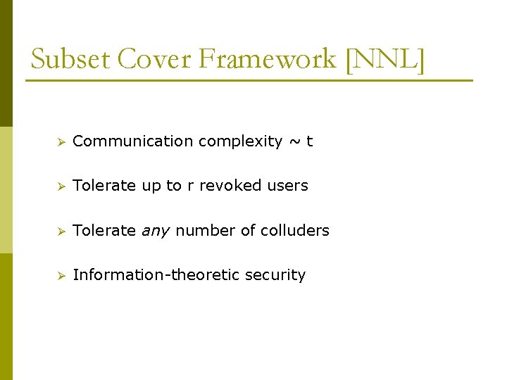 Subset Cover Framework [NNL] Ø Communication complexity ~ t Ø Tolerate up to r