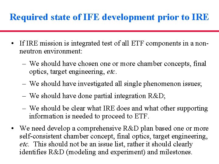 Required state of IFE development prior to IRE • If IRE mission is integrated