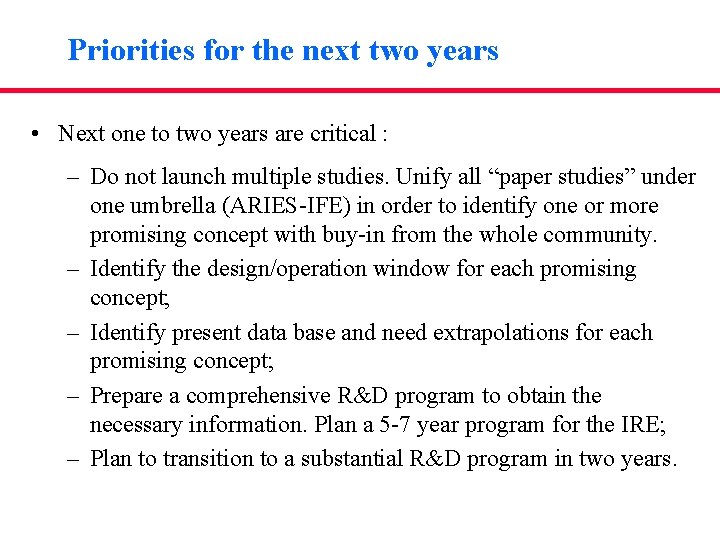 Priorities for the next two years • Next one to two years are critical