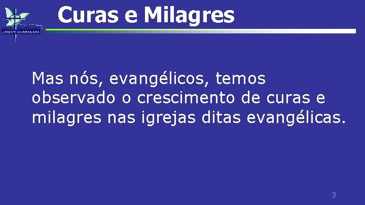 Curas e Milagres Mas nós, evangélicos, temos observado o crescimento de curas e milagres