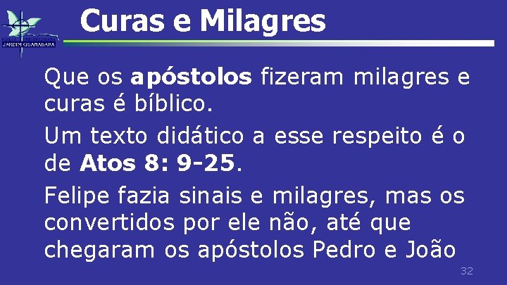 Curas e Milagres Que os apóstolos fizeram milagres e curas é bíblico. Um texto