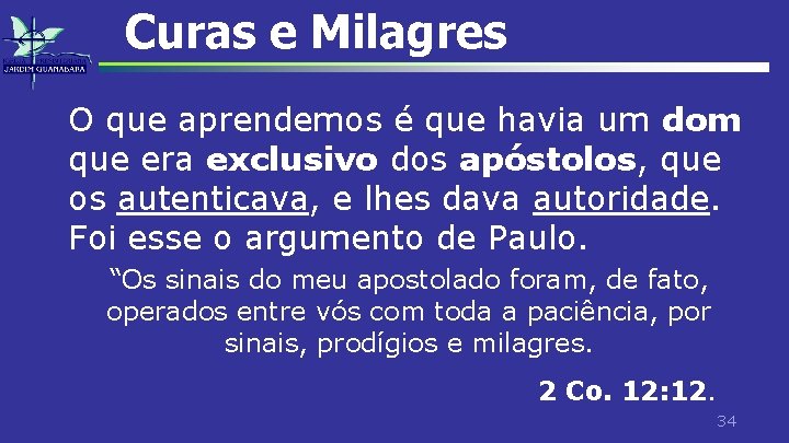 Curas e Milagres O que aprendemos é que havia um dom que era exclusivo