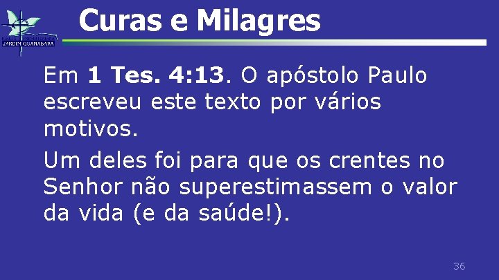 Curas e Milagres Em 1 Tes. 4: 13. O apóstolo Paulo escreveu este texto