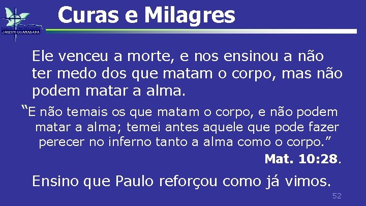 Curas e Milagres Ele venceu a morte, e nos ensinou a não ter medo