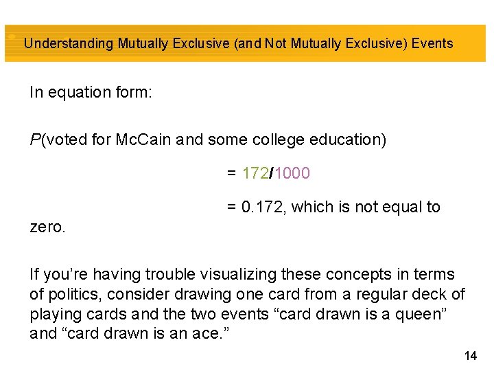 Understanding Mutually Exclusive (and Not Mutually Exclusive) Events In equation form: P (voted for