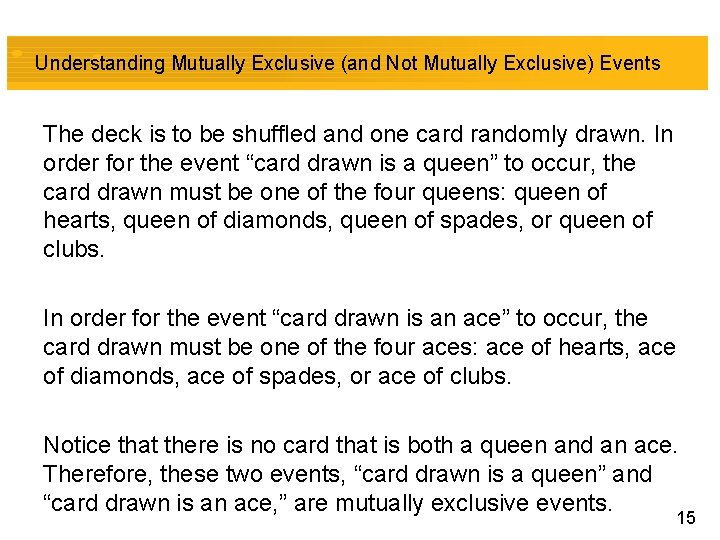 Understanding Mutually Exclusive (and Not Mutually Exclusive) Events The deck is to be shuffled