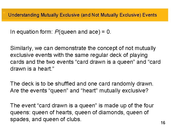Understanding Mutually Exclusive (and Not Mutually Exclusive) Events In equation form: P (queen and