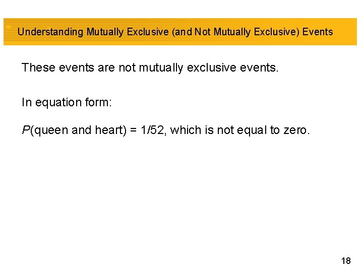 Understanding Mutually Exclusive (and Not Mutually Exclusive) Events These events are not mutually exclusive