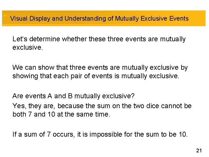 Visual Display and Understanding of Mutually Exclusive Events Let’s determine whether these three events