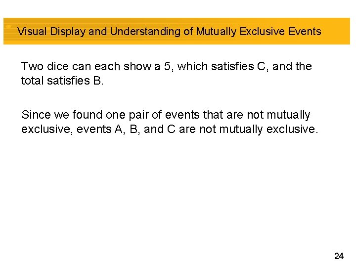 Visual Display and Understanding of Mutually Exclusive Events Two dice can each show a