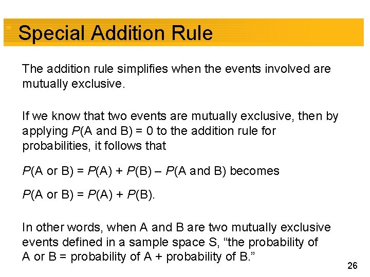 Special Addition Rule The addition rule simplifies when the events involved are mutually exclusive.