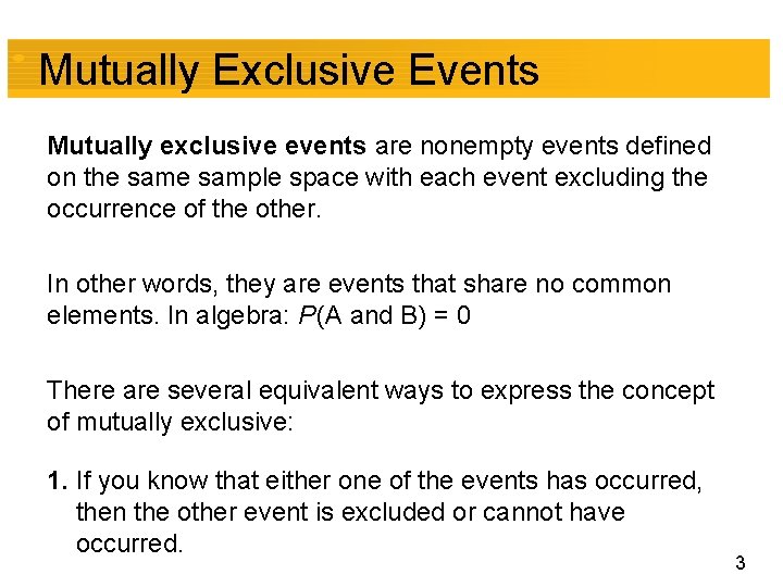 Mutually Exclusive Events Mutually exclusive events are nonempty events defined on the sample space