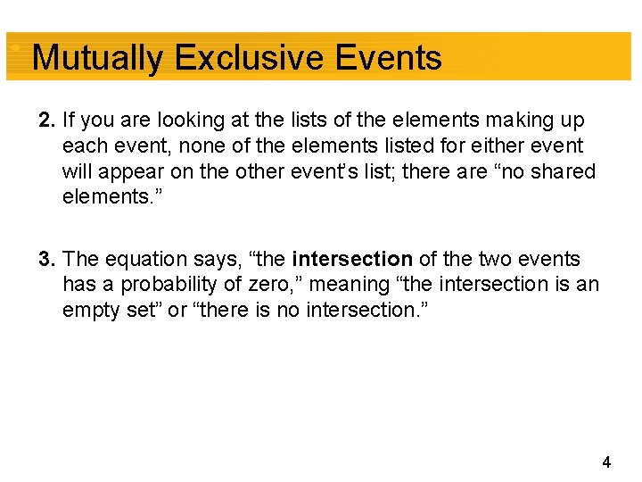 Mutually Exclusive Events 2. If you are looking at the lists of the elements