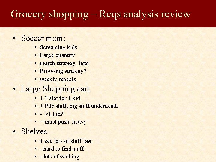 Grocery shopping – Reqs analysis review • Soccer mom: • • • Screaming kids