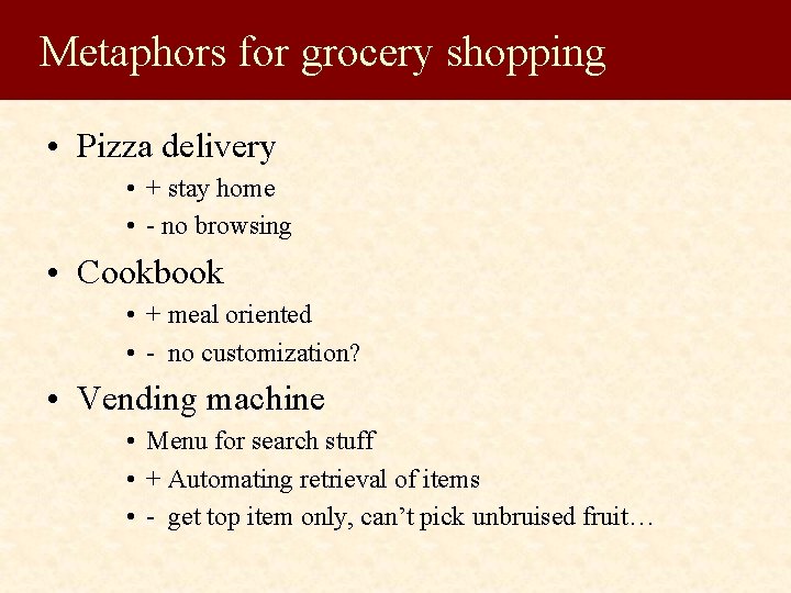 Metaphors for grocery shopping • Pizza delivery • + stay home • - no
