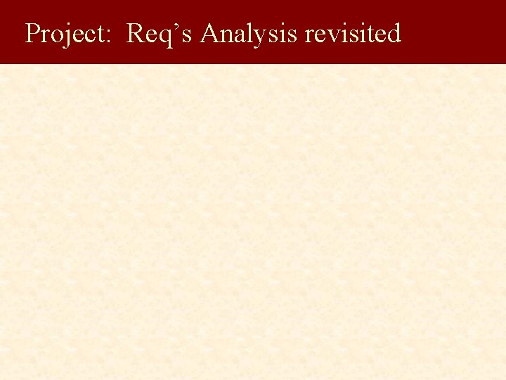 Project: Req’s Analysis revisited 