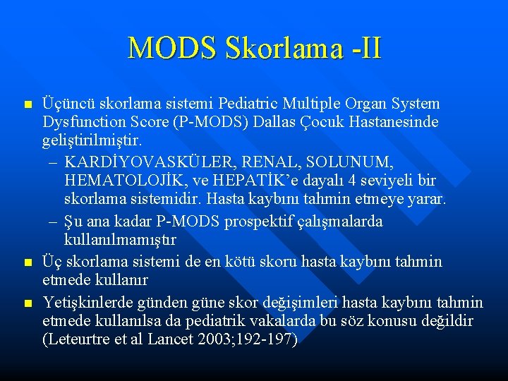 MODS Skorlama -II n n n Üçüncü skorlama sistemi Pediatric Multiple Organ System Dysfunction