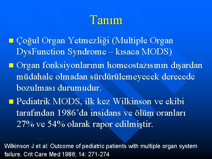 Tanım Çoğul Organ Yetmezliği (Multiple Organ Dys. Function Syndrome – kısaca MODS) n Organ