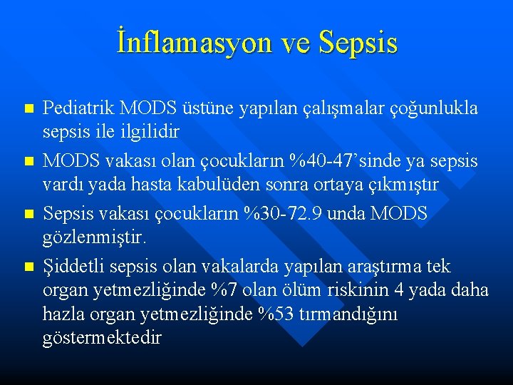 İnflamasyon ve Sepsis n n Pediatrik MODS üstüne yapılan çalışmalar çoğunlukla sepsis ile ilgilidir