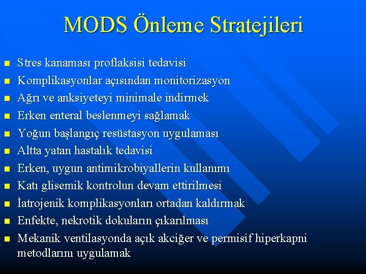 MODS Önleme Stratejileri n n n Stres kanaması proflaksisi tedavisi Komplikasyonlar açısından monitorizasyon Ağrı