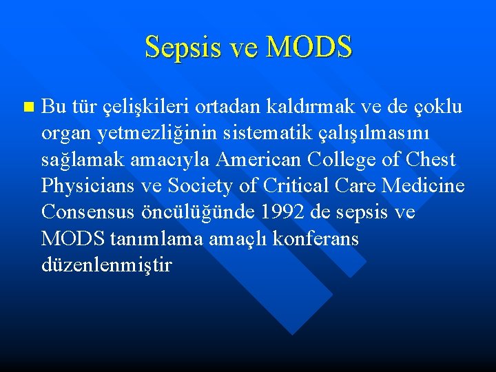 Sepsis ve MODS n Bu tür çelişkileri ortadan kaldırmak ve de çoklu organ yetmezliğinin