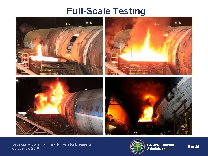Full-Scale Testing Development of a Flammability Tests for Magnesium October 27, 2016 Federal Aviation