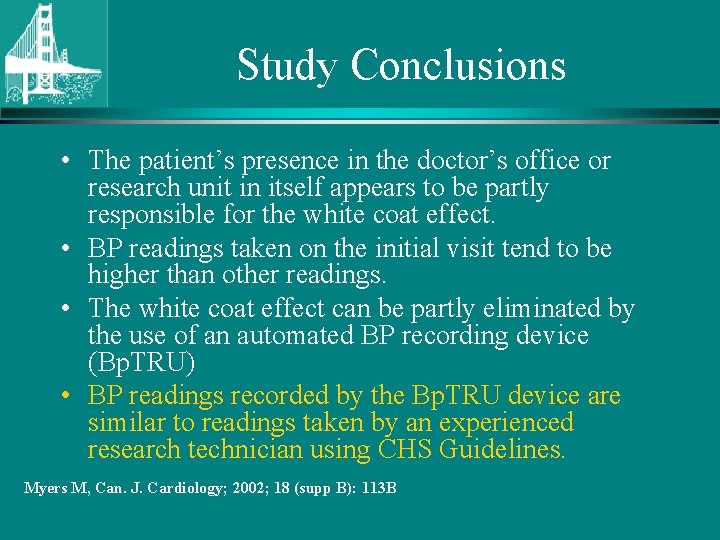 Study Conclusions • The patient’s presence in the doctor’s office or research unit in
