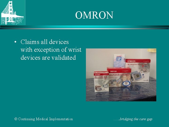 OMRON • Claims all devices with exception of wrist devices are validated © Continuing