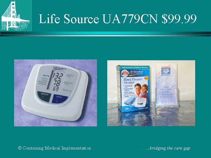 Life Source UA 779 CN $99. 99 © Continuing Medical Implementation …. . .