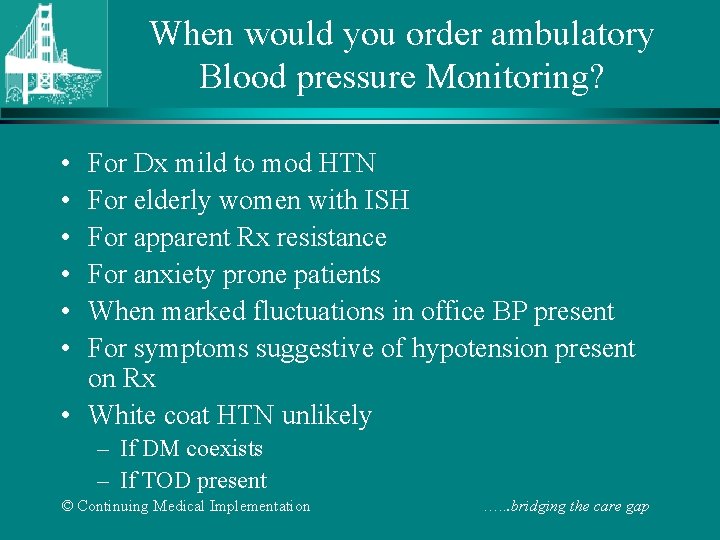 When would you order ambulatory Blood pressure Monitoring? • • • For Dx mild