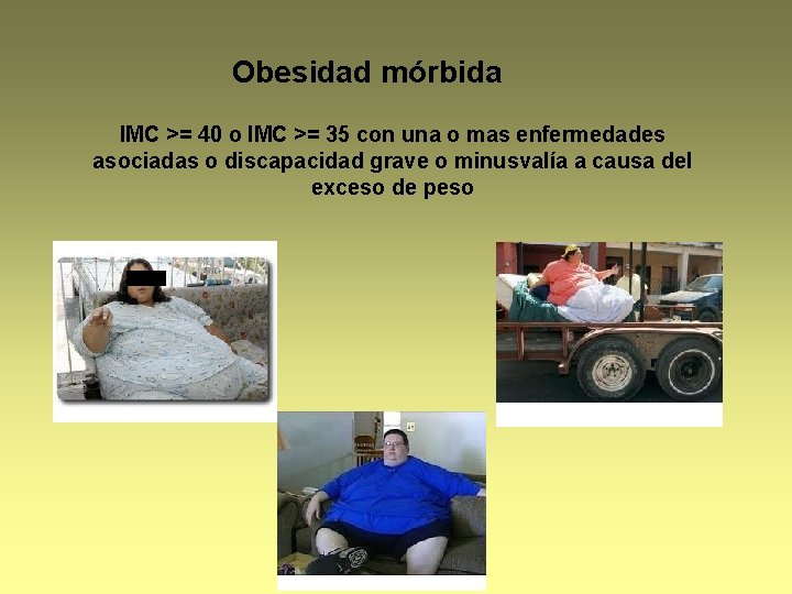 Obesidad mórbida IMC >= 40 o IMC >= 35 con una o mas enfermedades