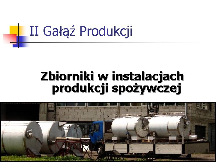 II Gałąź Produkcji Zbiorniki w instalacjach produkcji spożywczej 
