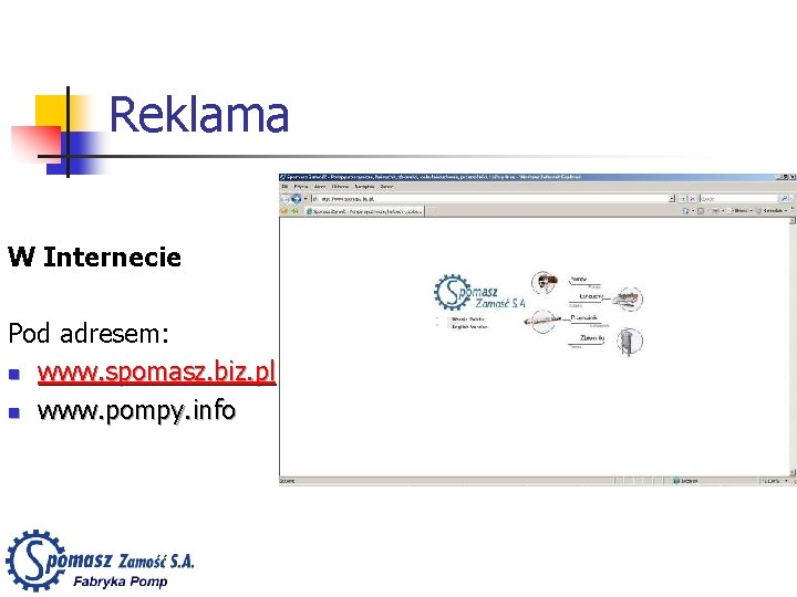 Reklama W Internecie Pod adresem: n www. spomasz. biz. pl n www. pompy. info