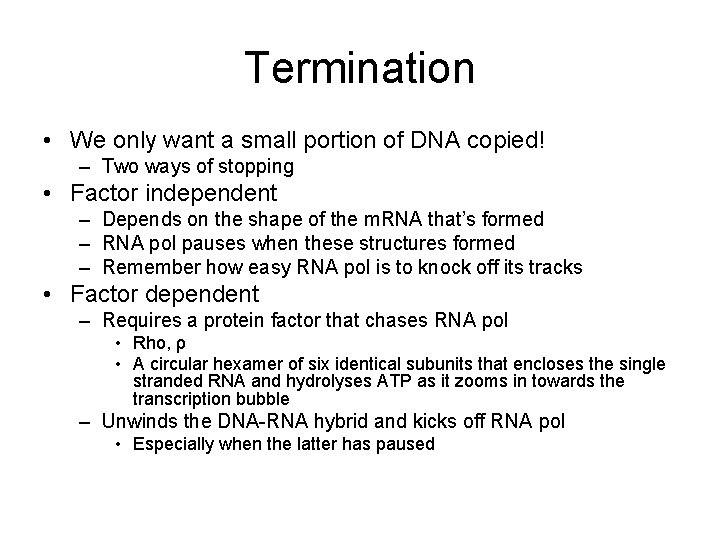 Termination • We only want a small portion of DNA copied! – Two ways