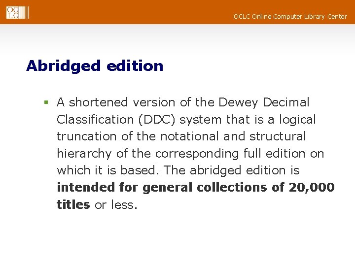 OCLC Online Computer Library Center Abridged edition § A shortened version of the Dewey